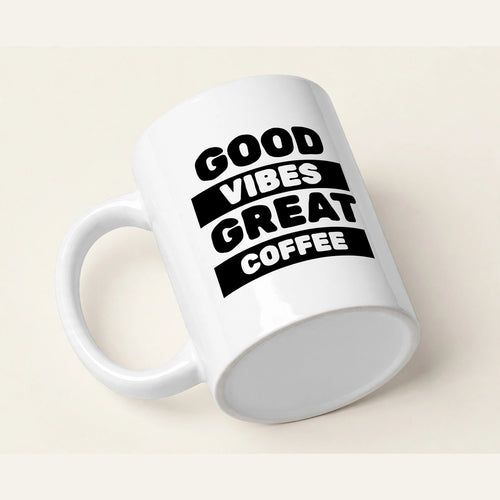 Good Vibes Great Coffee Mug – White Ceramic Coffee Cup | Printtooop